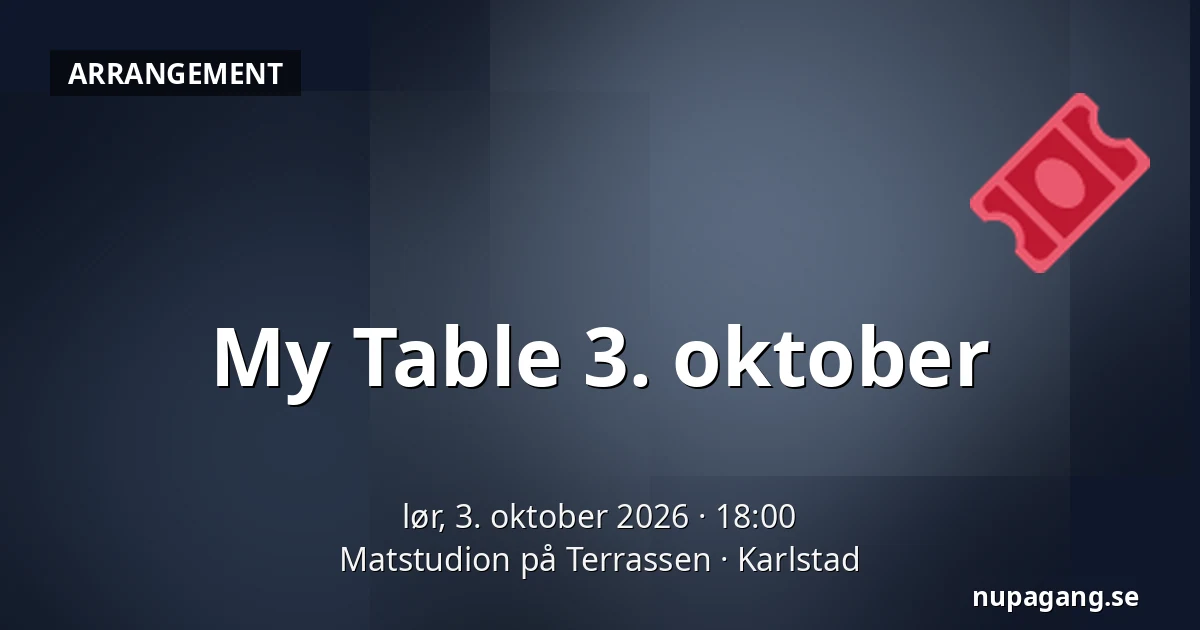 My Table 3. oktober — Matstudion på Terrassen, Karlstad