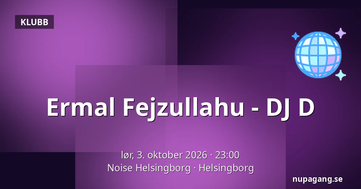 Ermal Fejzullahu - DJ D — Noise Helsingborg, Helsingborg