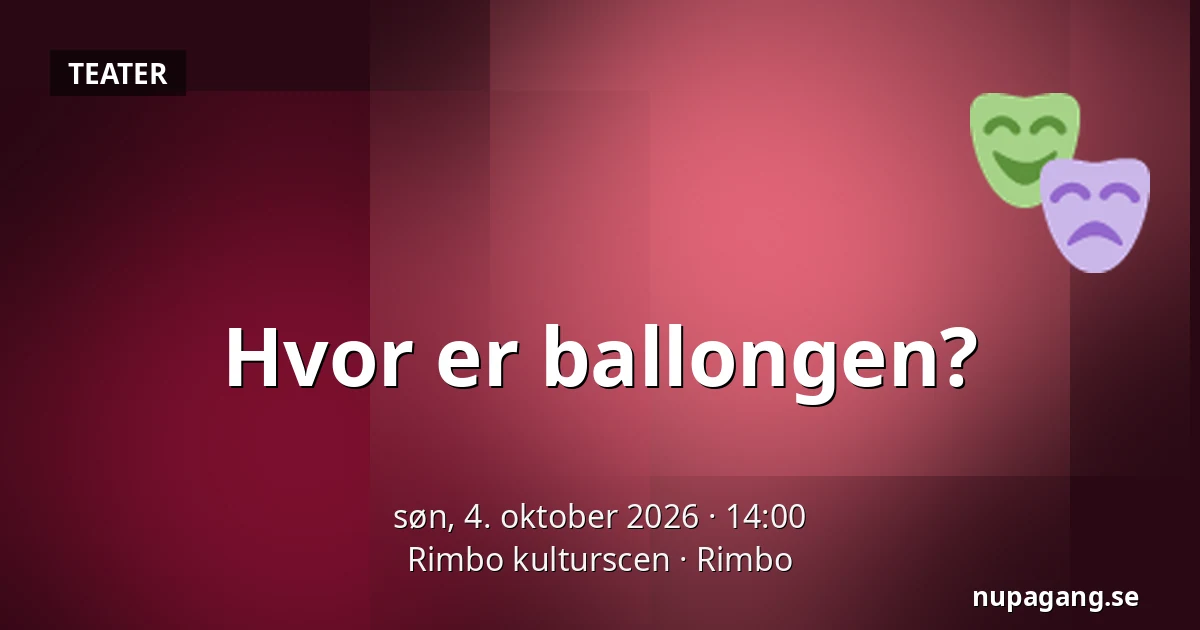 Hvor er ballongen? — Rimbo kulturscen, Rimbo