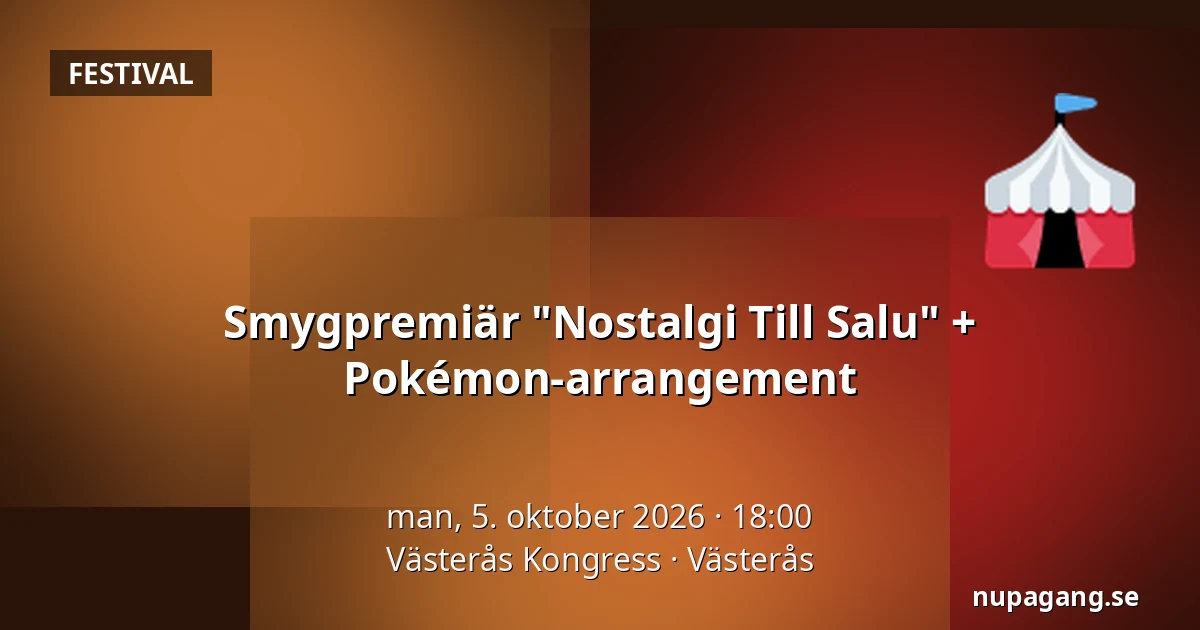Smygpremiär "Nostalgi Till Salu" + Pokémon-arrangement — Västerås Kongress, Västerås