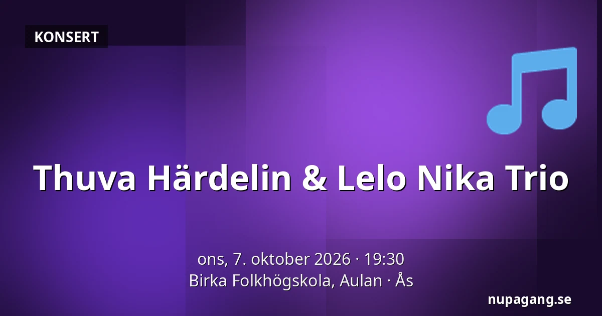 Thuva Härdelin & Lelo Nika Trio — Birka Folkhögskola, Aulan, Ås