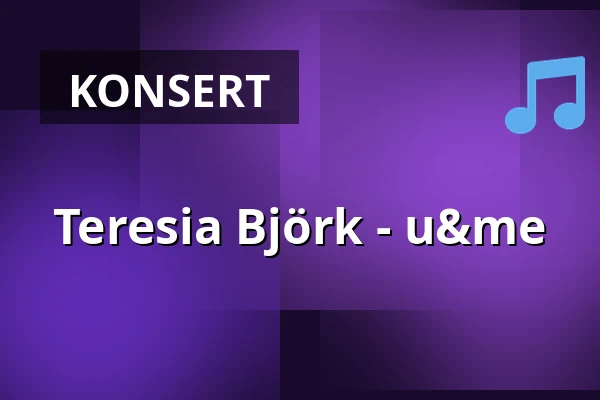 Teresia Björk - u&me — Atalante, Göteborg