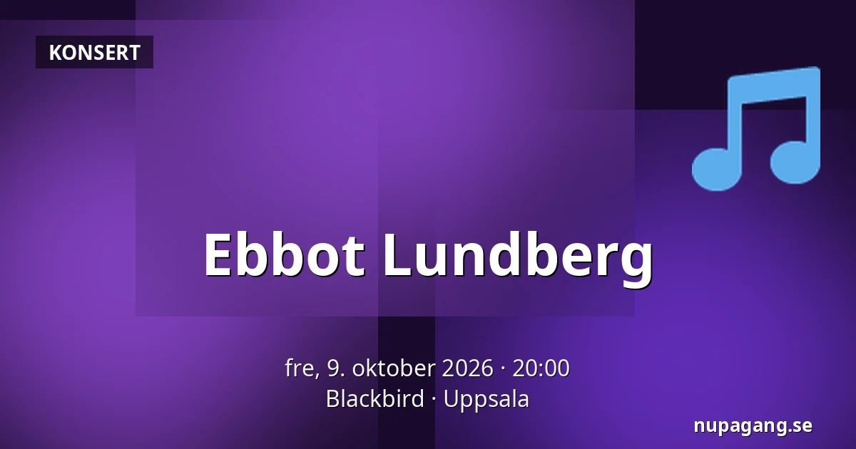 Ebbot Lundberg — Blackbird, Uppsala