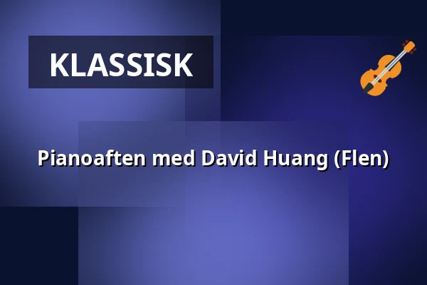 Pianoaften med David Huang (Flen) — Centrumkyrkan, Flen