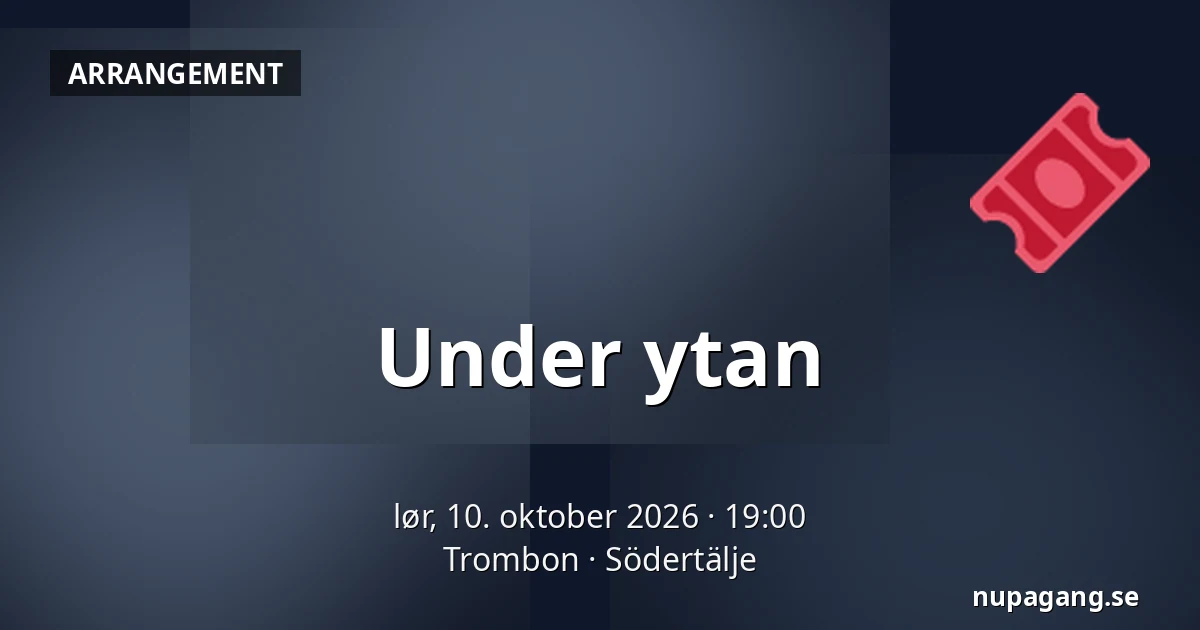 Under ytan — Trombon, Södertälje