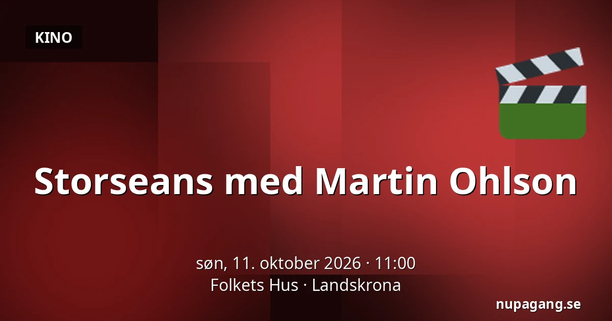 Storseans med Martin Ohlson — Folkets Hus, Landskrona