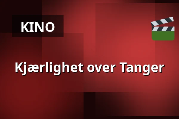 Kjærlighet over Tanger — Kino 1, Lund