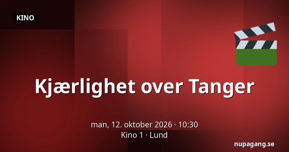 Kjærlighet over Tanger — Kino 1, Lund