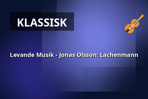 Levande Musik - Jonas Olsson: Lachenmann — Atalante, Göteborg