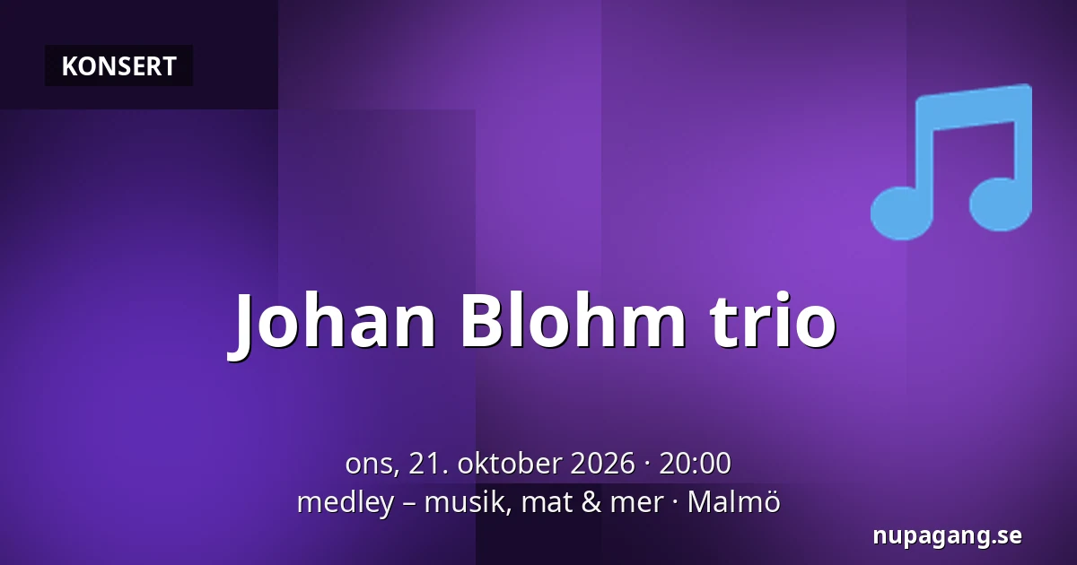 Johan Blohm trio — medley – musik, mat & mer, Malmö
