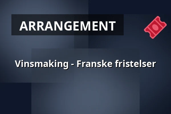 Vinsmaking - Franske fristelser — Matstudions bakficka, KARLSTAD