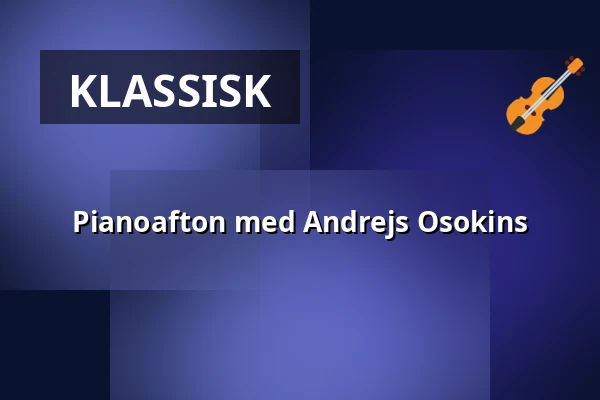 Pianoafton med Andrejs Osokins — Centrumkyrkan, Flen