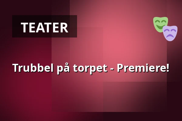 Trubbel på torpet - Premiere! — Fjärås Bygdegård, Fjärås