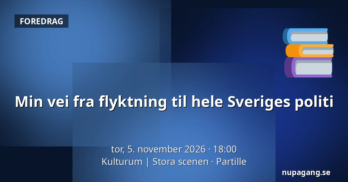 Min vei fra flyktning til hele Sveriges politi — Kulturum | Stora scenen, Partille