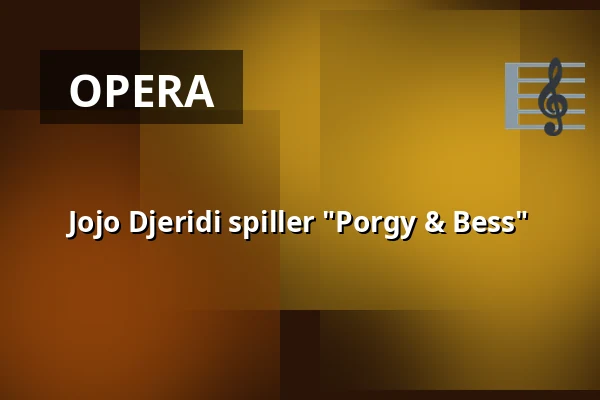 Jojo Djeridi spiller "Porgy & Bess" — Teater Halland Foajéscen, Varberg