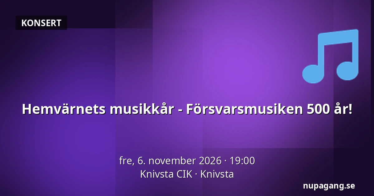 Hemvärnets musikkår - Försvarsmusiken 500 år! — Knivsta CIK, Knivsta