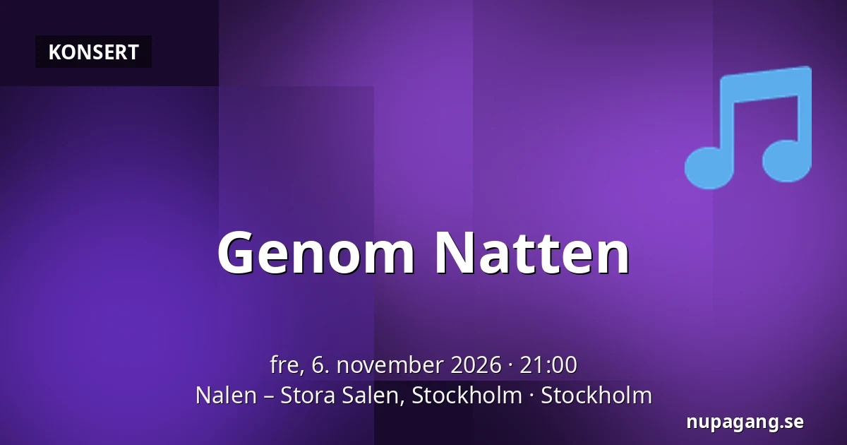 Genom Natten — Nalen – Stora Salen, Stockholm, Stockholm
