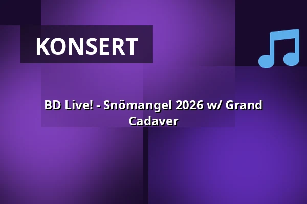 BD Live! - Snömangel 2026 w/ Grand Cadaver — Broken Dreams Auditorium, Borlänge