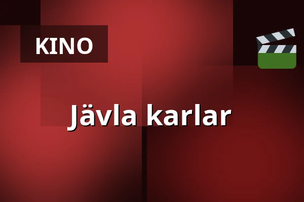 Jävla karlar — Kino 2, Lund