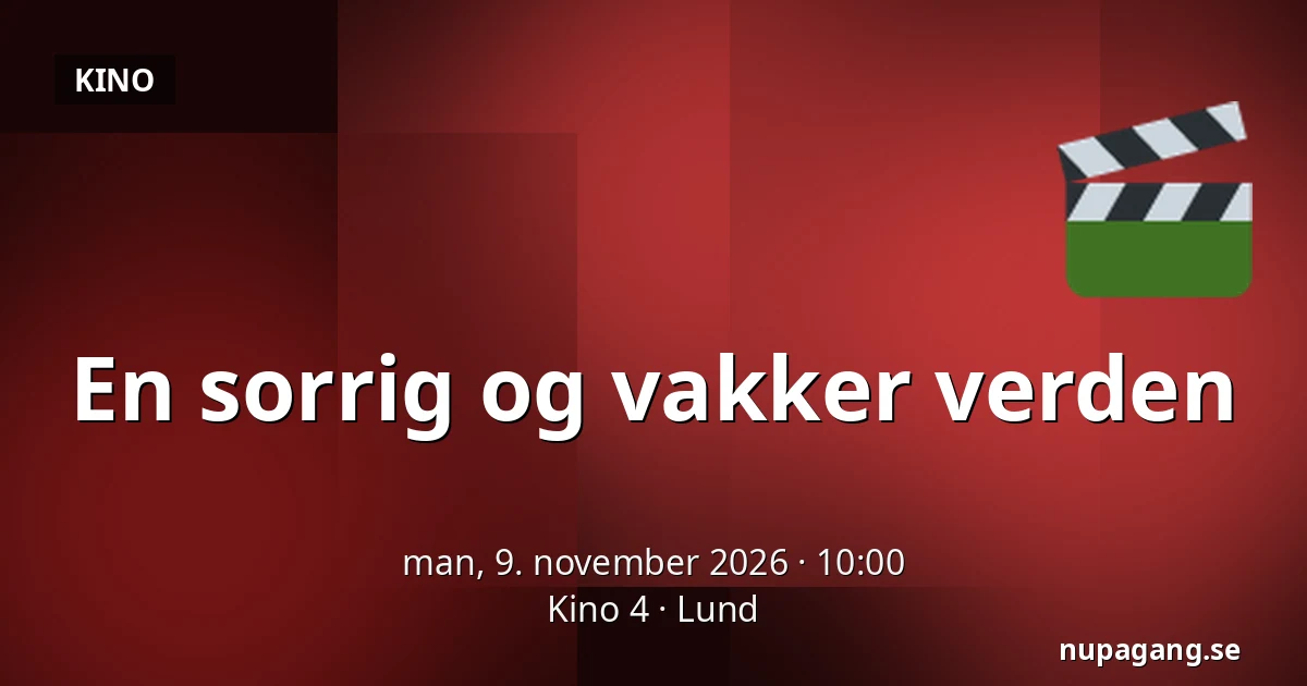En sorrig og vakker verden — Kino 4, Lund