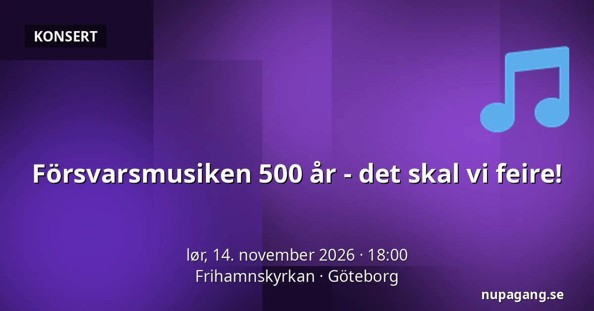 Försvarsmusiken 500 år - det skal vi feire! — Frihamnskyrkan, Göteborg
