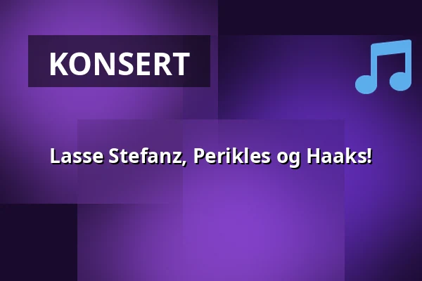 Lasse Stefanz, Perikles og Haaks! — Ekebo nöjescentrum, Munka Ljungby