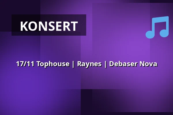 17/11 Tophouse | Raynes | Debaser Nova — DEBASER NOVA, Stockholm