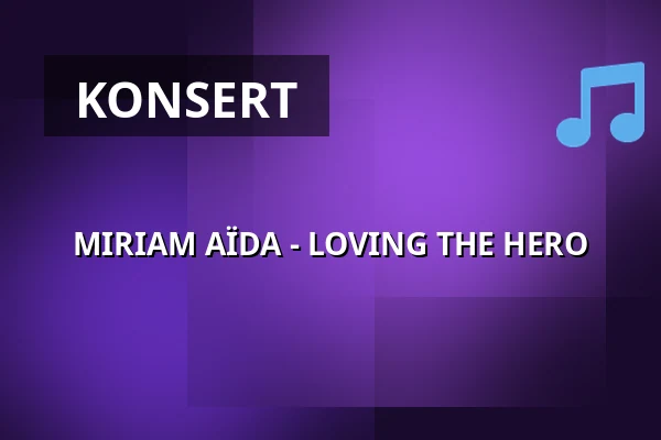 MIRIAM AÏDA - LOVING THE HERO — Biograf Royal, Tranås