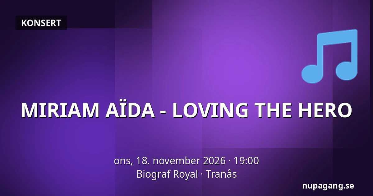 MIRIAM AÏDA - LOVING THE HERO — Biograf Royal, Tranås