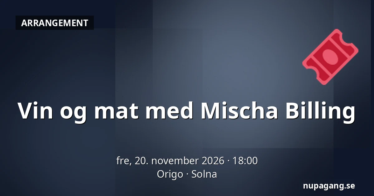 Vin og mat med Mischa Billing — Origo, Solna
