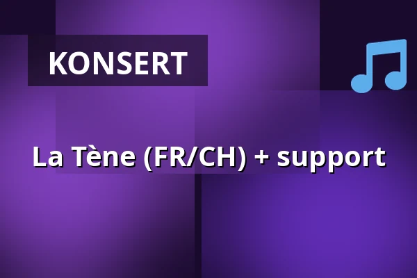 La Tène (FR/CH) + support — Inkonst, Malmö