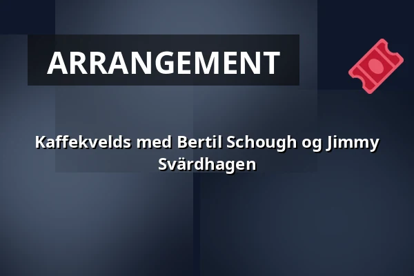 Kaffekvelds med Bertil Schough og Jimmy Svärdhagen — Gekås eventhallen, Ullared
