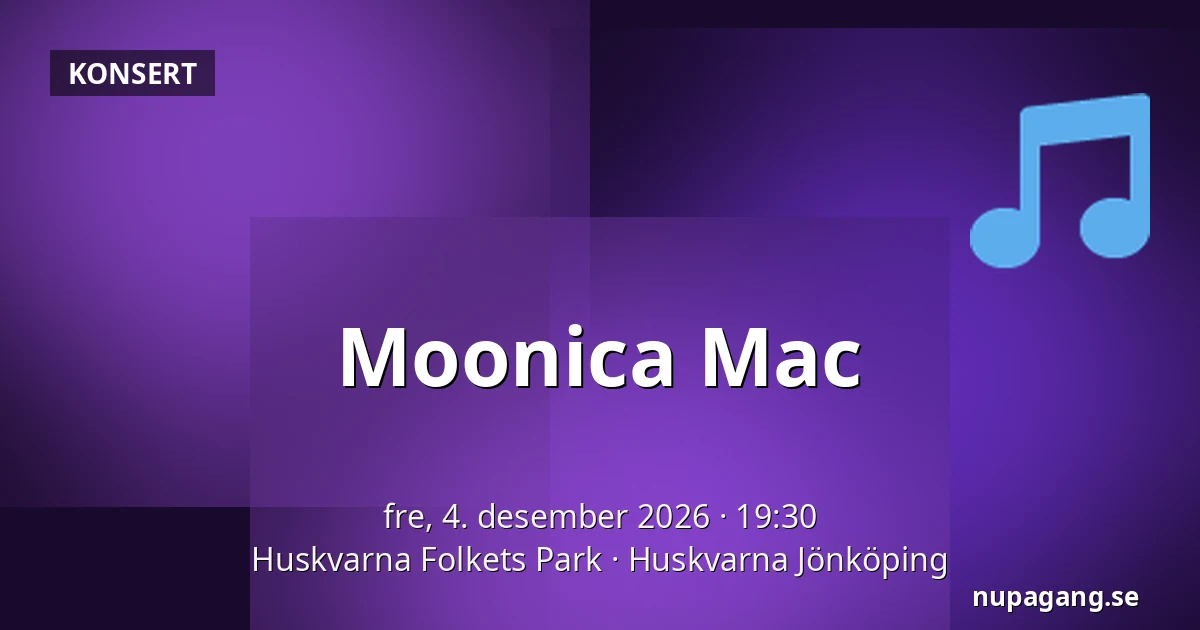 Moonica Mac — Huskvarna Folkets Park, Huskvarna Jönköping