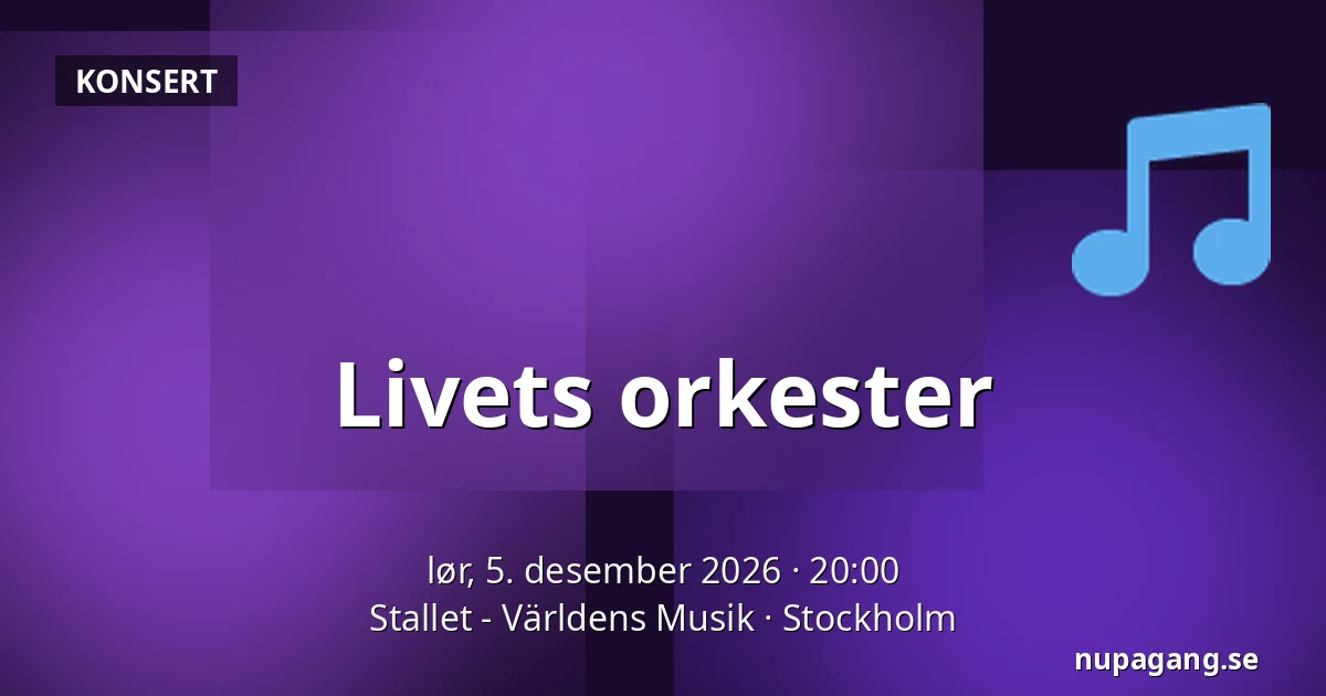 Livets orkester — Stallet - Världens Musik, Stockholm