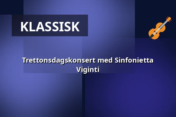 Trettonsdagskonsert med Sinfonietta Viginti — Knivsta CIK, Knivsta