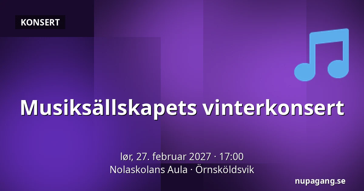 Musiksällskapets vinterkonsert — Nolaskolans Aula, Örnsköldsvik