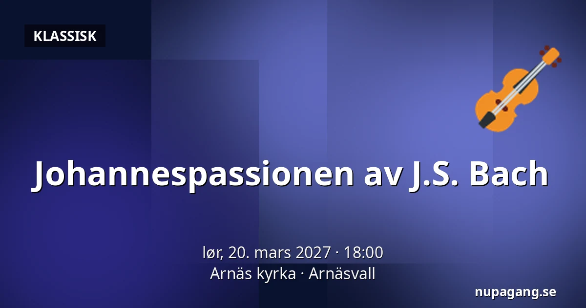 Johannespassionen av J.S. Bach — Arnäs kyrka, Arnäsvall