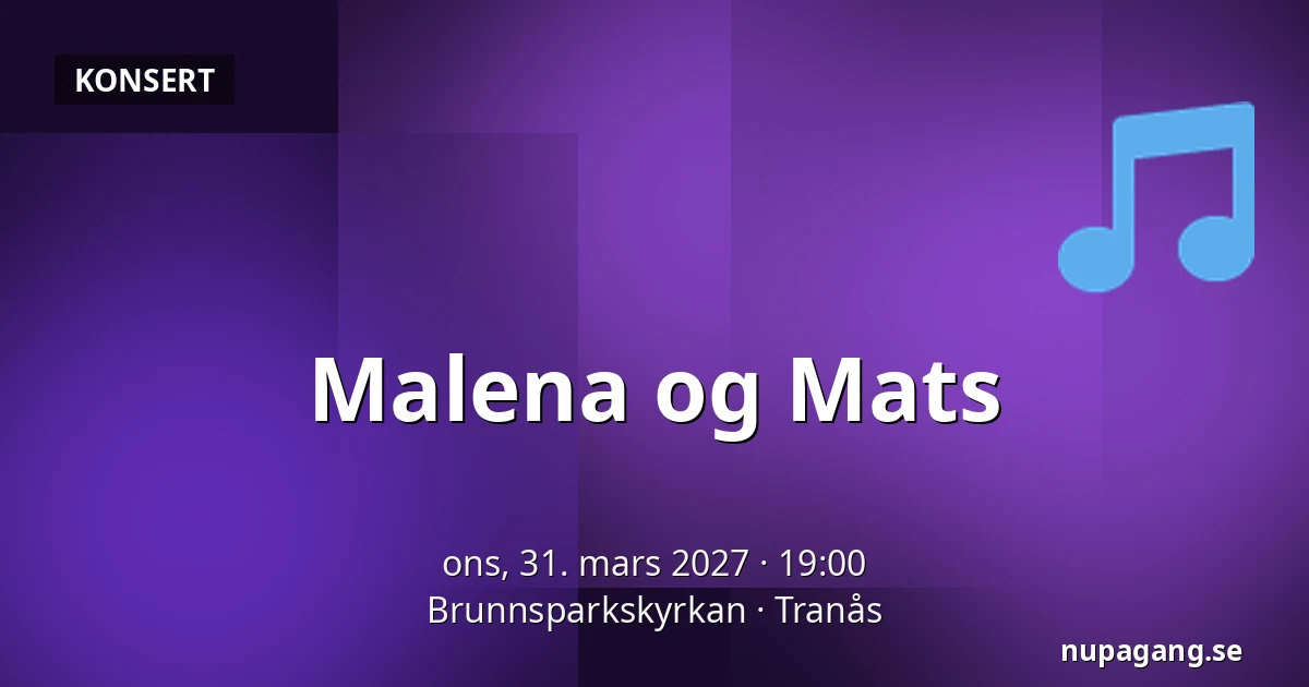 Malena og Mats — Brunnsparkskyrkan, Tranås