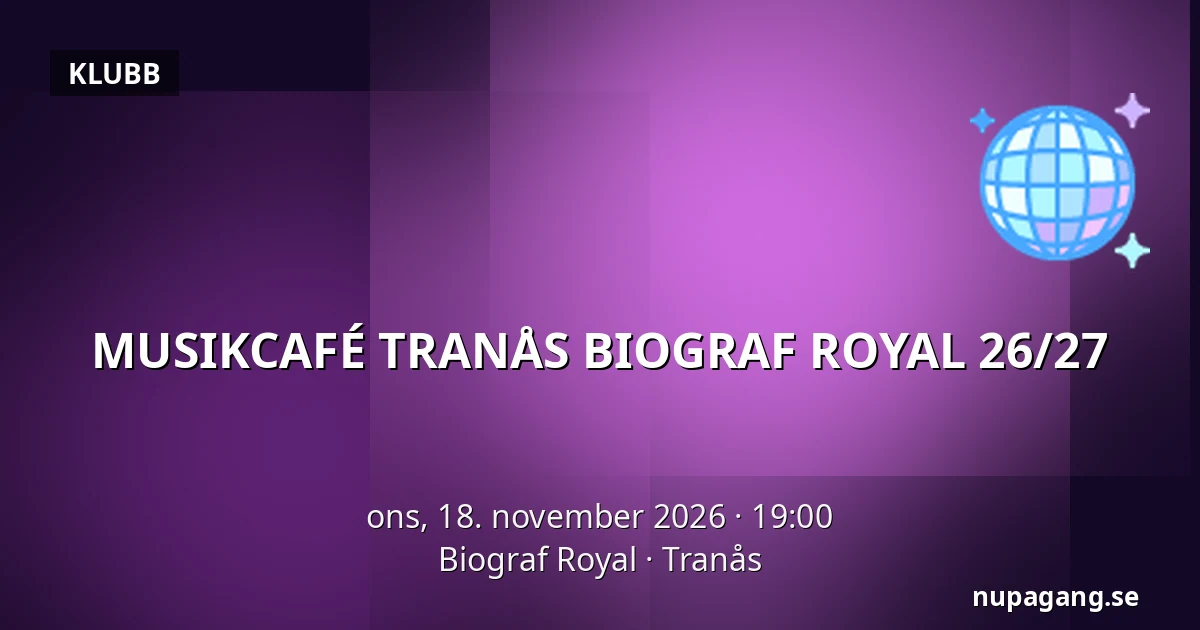 MUSIKCAFÉ TRANÅS BIOGRAF ROYAL 26/27 — Biograf Royal, Tranås