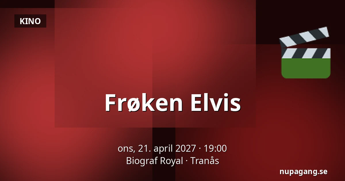 Frøken Elvis — Biograf Royal, Tranås