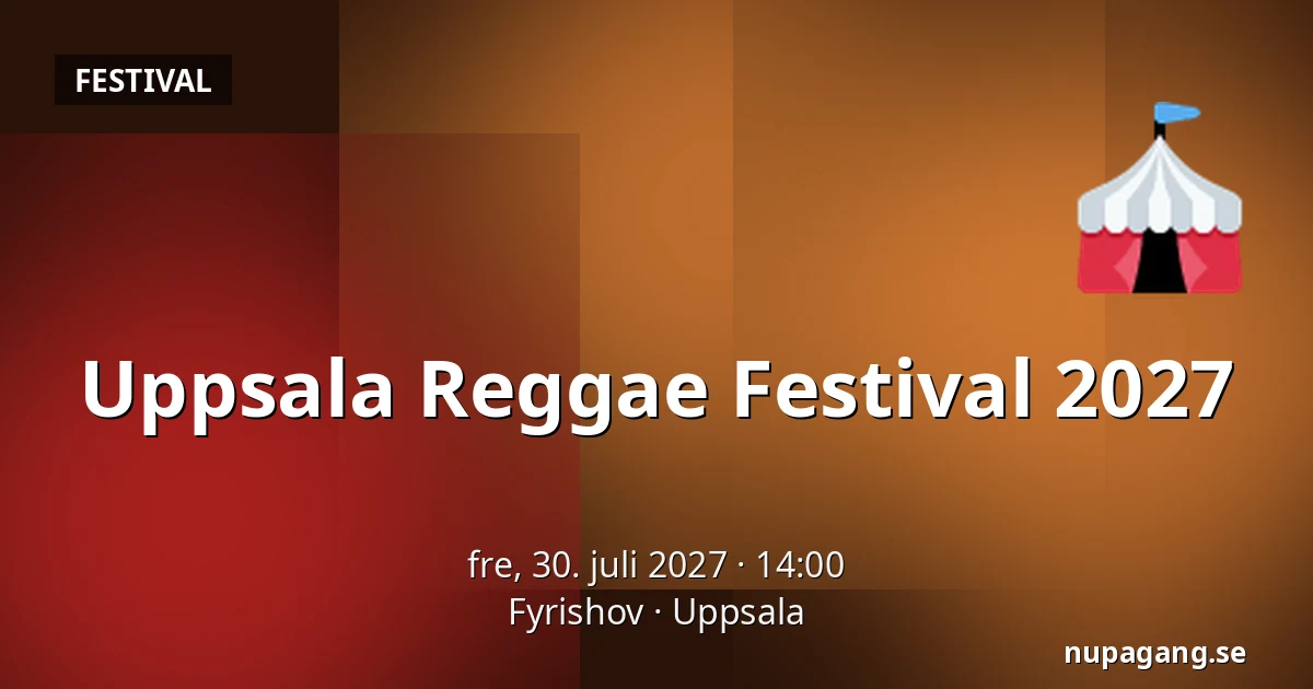 Uppsala Reggae Festival 2027 — Fyrishov, Uppsala