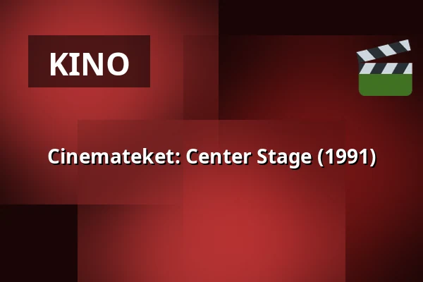 Cinemateket: Center Stage (1991) — Bio Skandia, Stockholm