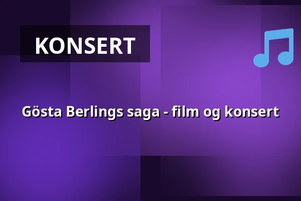 Gösta Berlings saga - film og konsert — ABF-huset, Sveavägen 41, Stockholm