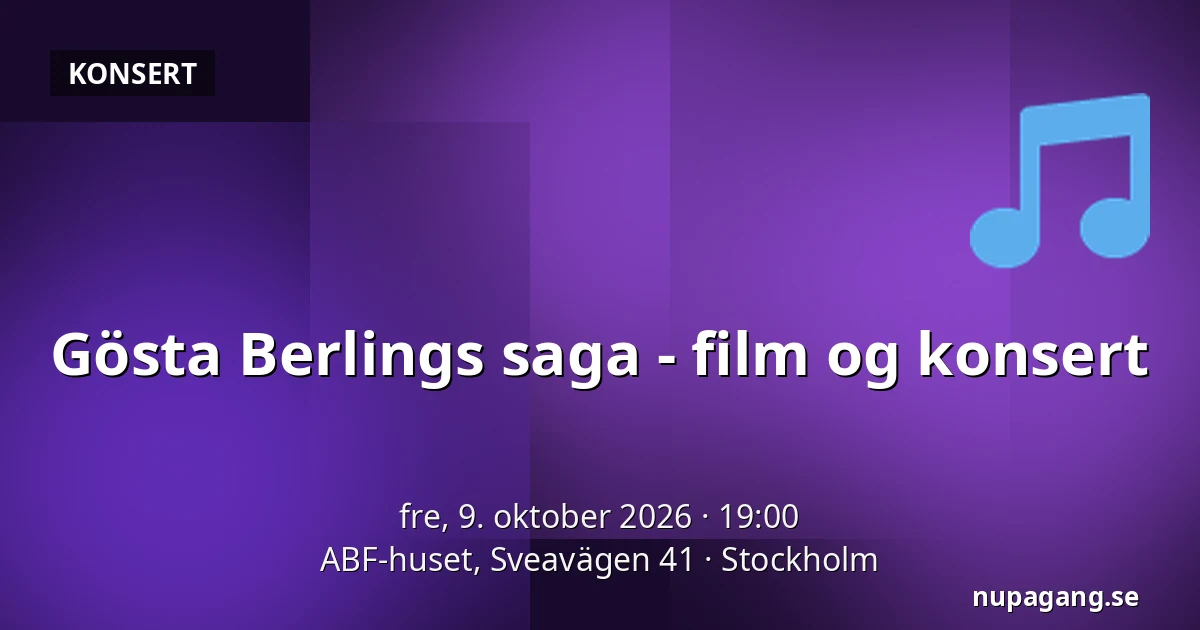 Gösta Berlings saga - film og konsert — ABF-huset, Sveavägen 41, Stockholm