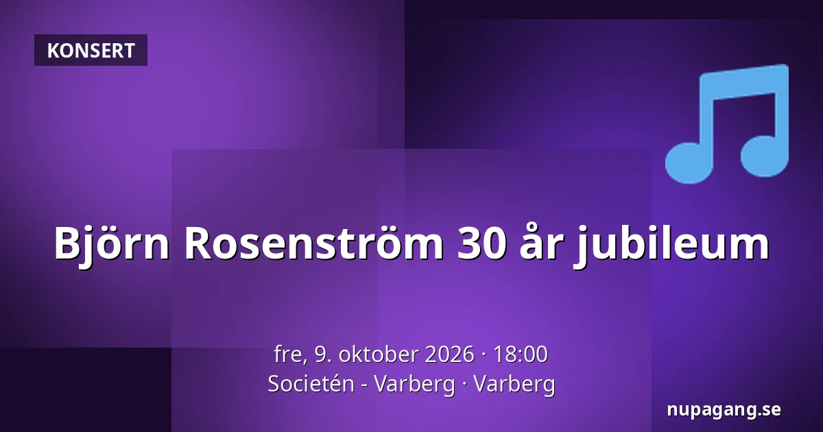 Björn Rosenström 30 år jubileum — Societén - Varberg, Varberg