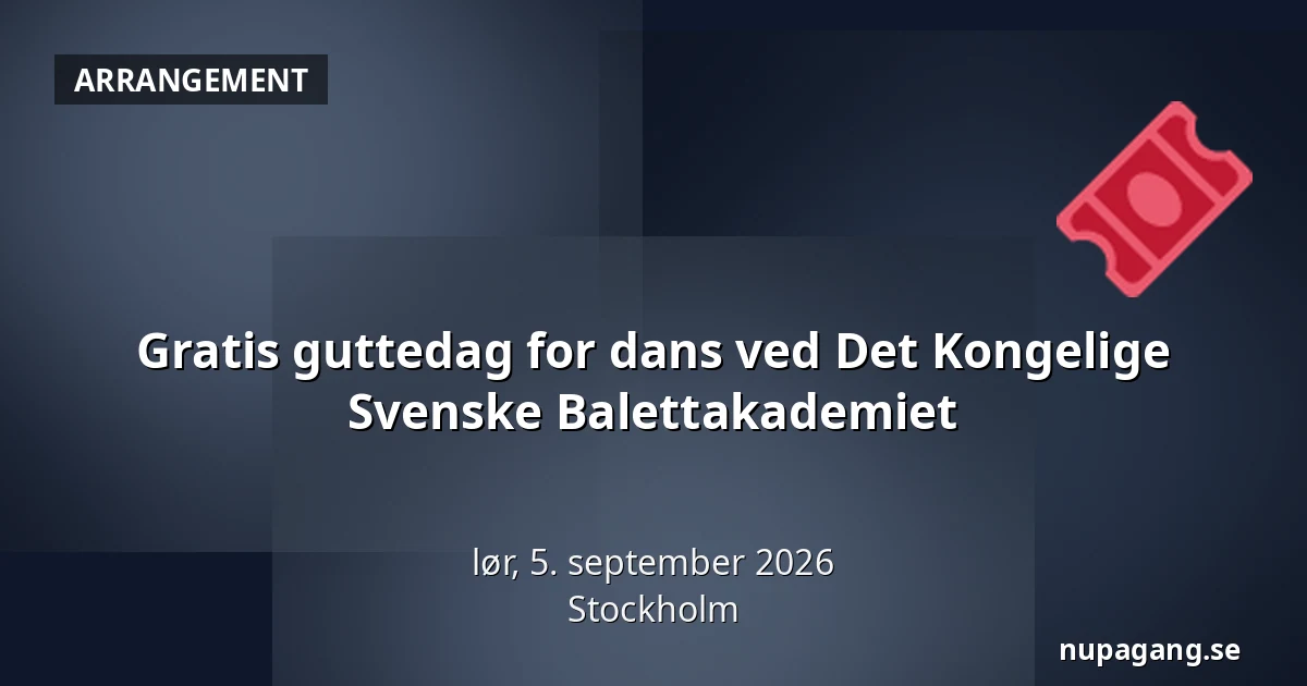 Gratis guttedag for dans ved Det Kongelige Svenske Balettakademiet — Stockholm