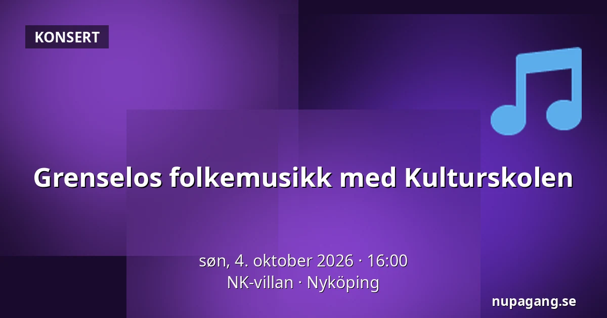 Grenselos folkemusikk med Kulturskolen — NK-villan, Nyköping