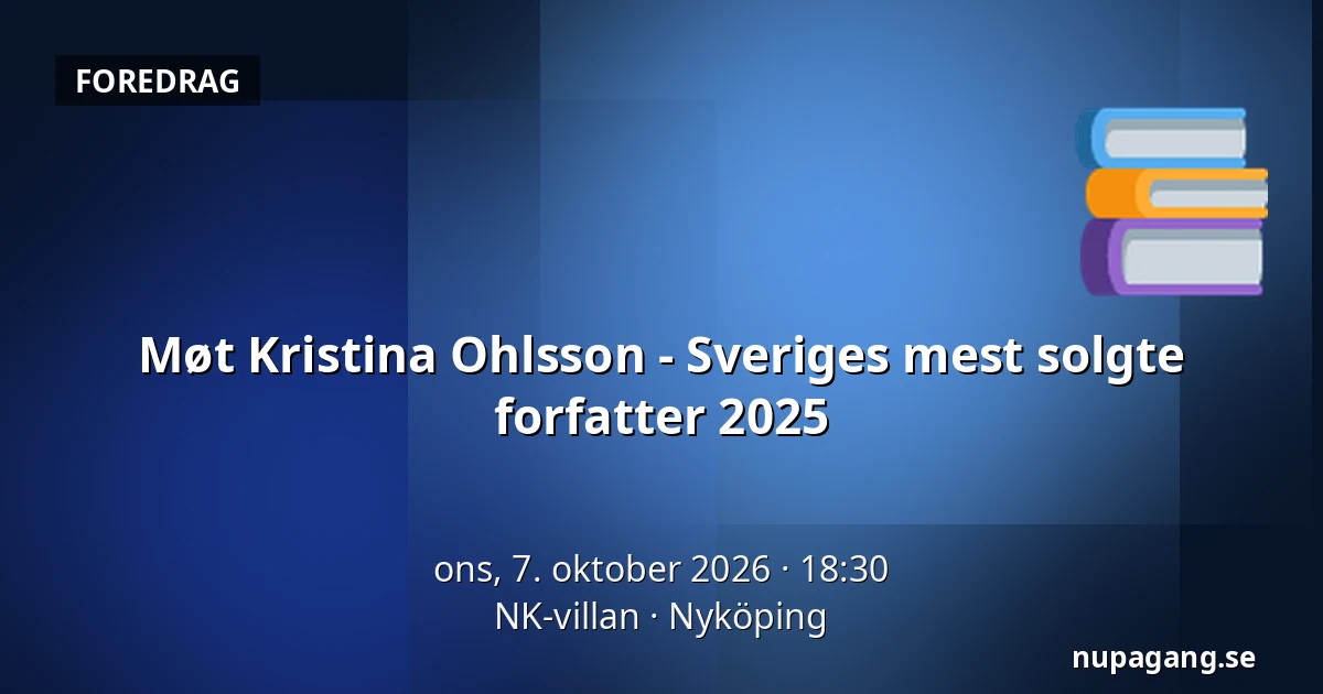 Møt Kristina Ohlsson - Sveriges mest solgte forfatter 2025 — NK-villan, Nyköping