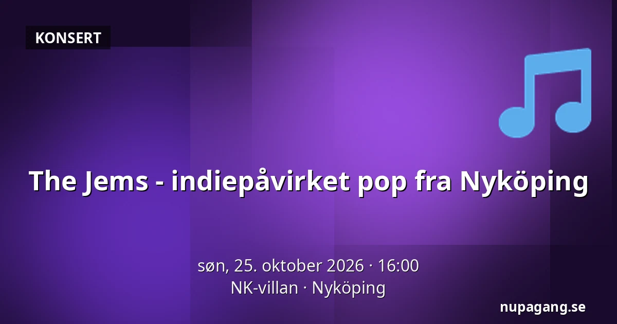 The Jems - indiepåvirket pop fra Nyköping — NK-villan, Nyköping