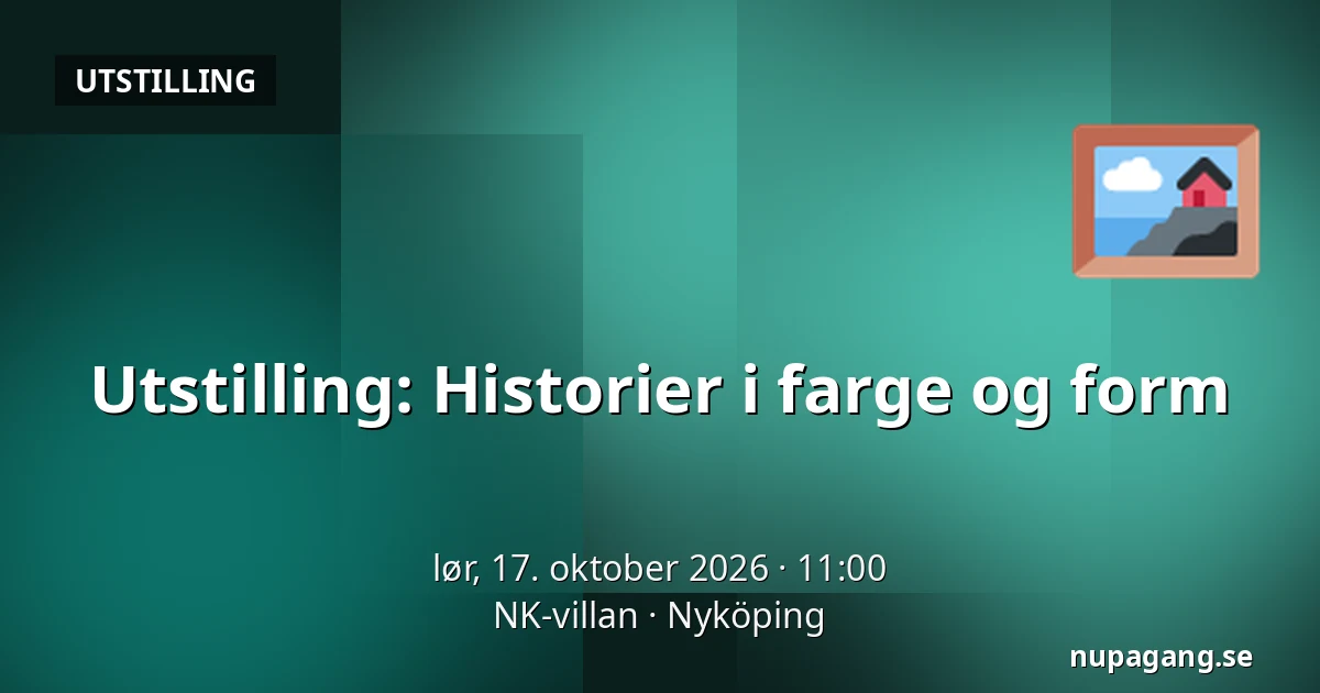 Utstilling: Historier i farge og form — NK-villan, Nyköping